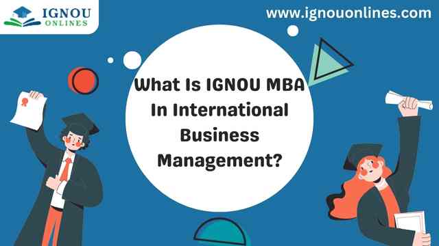 What Is IGNOU MBA In International Business Management?